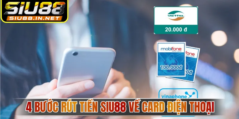 4 bước rút tiền Siu88 về card điện thoại