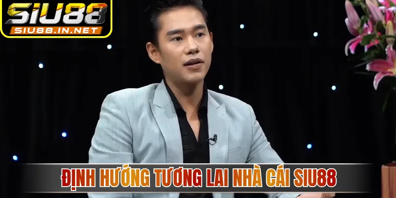 Định hướng tương lai nhà cái Siu88