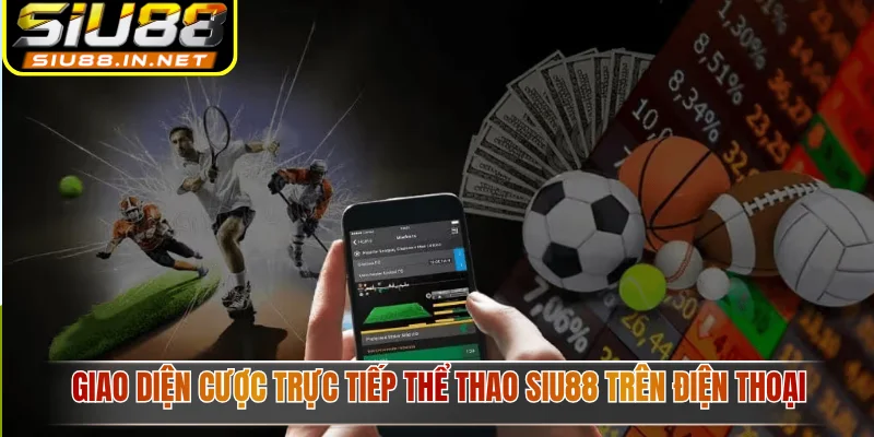 Giao diện cược trực tiếp thể thao Siu88 trên điện thoại